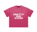 "Pretty and Saved" Tee